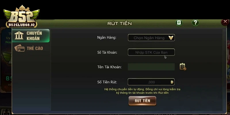 Thao tác cơ bản rút tiền B52 Club nhanh chóng qua ngân hàng Thao tác cơ bản rút tiền B52 Club nhanh chóng qua ngân hàng