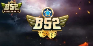 B52 Club lọt top 10 nhà cái uy tín, kho game đồ sộ
